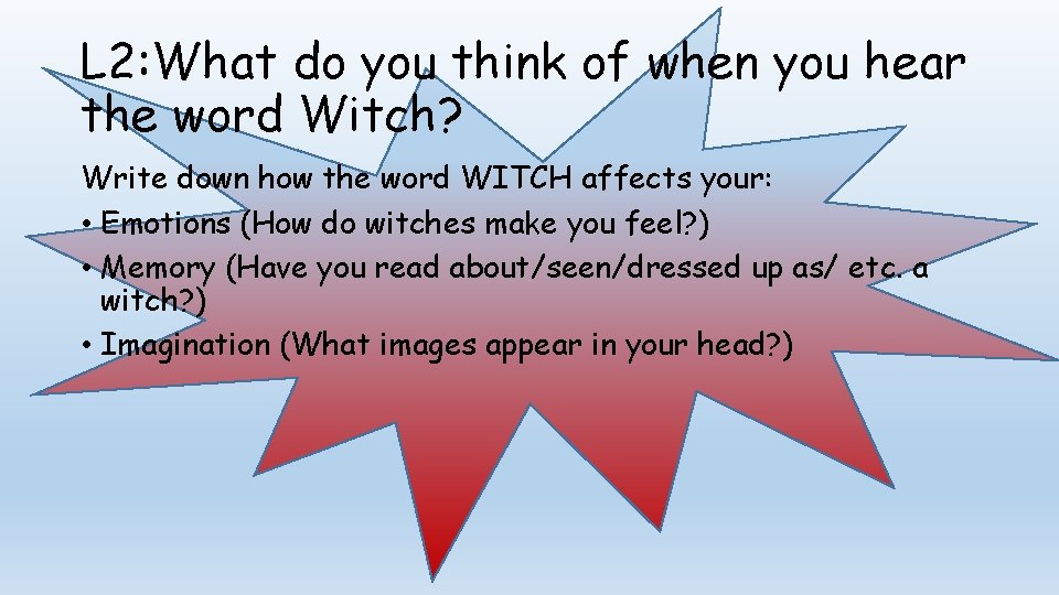 L 2: What do you think of when you hear the word Witch? Write