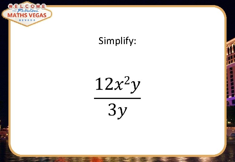 Simplify: 