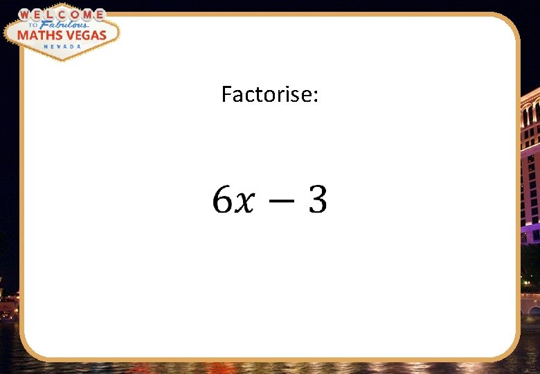 Factorise: 