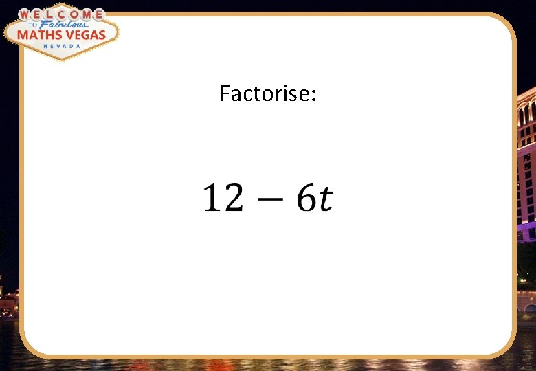 Factorise: 