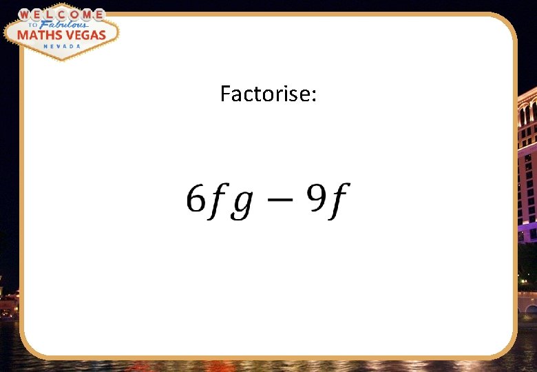 Factorise: 