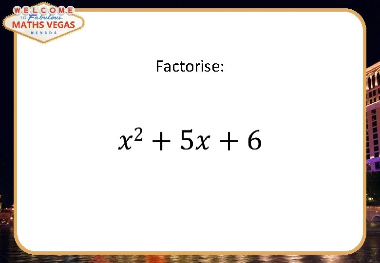 Factorise: 