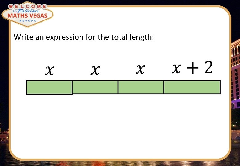 Write an expression for the total length: 