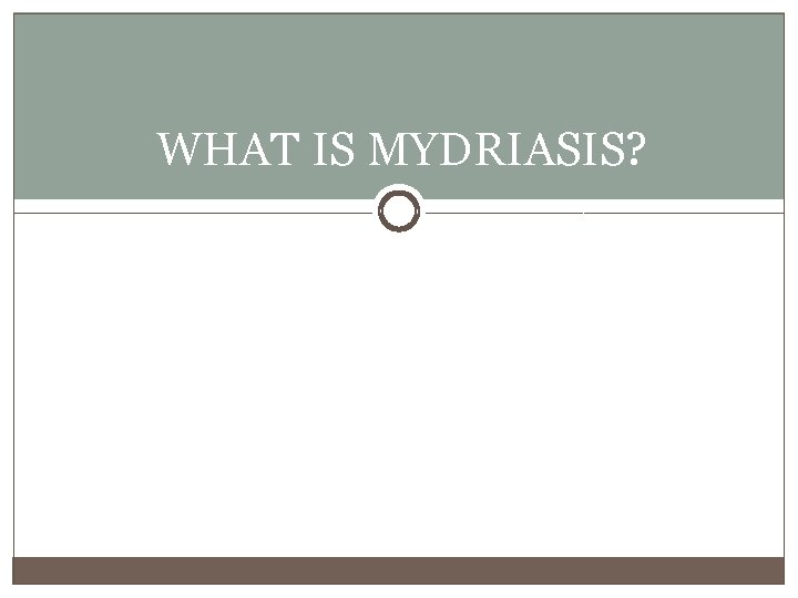 WHAT IS MYDRIASIS? 