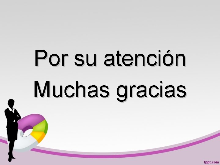 Por su atención Muchas gracias 