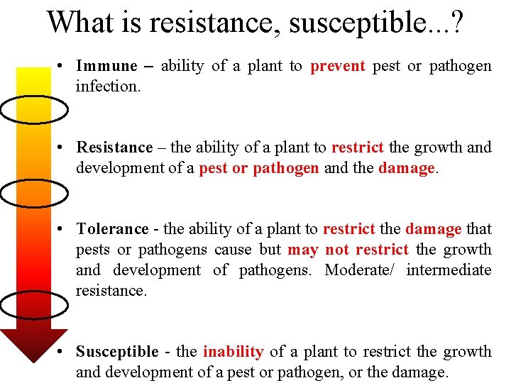 What is resistance, susceptible. . . ? • Immune – ability of a plant