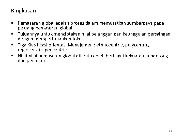 Ringkasan § Pemasaran global adalah proses dalam memusatkan sumberdaya pada peluang pemasaran global §