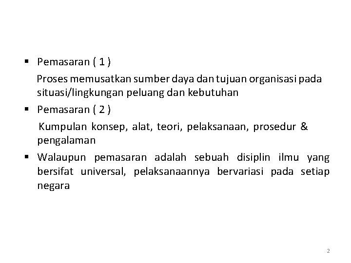 § Pemasaran ( 1 ) Proses memusatkan sumber daya dan tujuan organisasi pada situasi/lingkungan