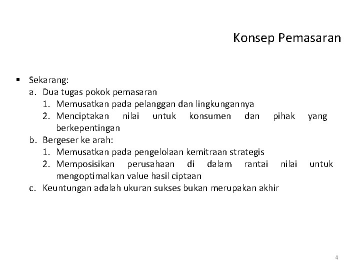 Konsep Pemasaran § Sekarang: a. Dua tugas pokok pemasaran 1. Memusatkan pada pelanggan dan