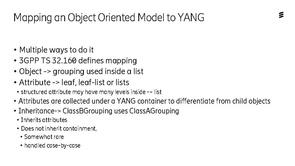 Mapping an Object Oriented Model to YANG ●Multiple ways to do it ● 3