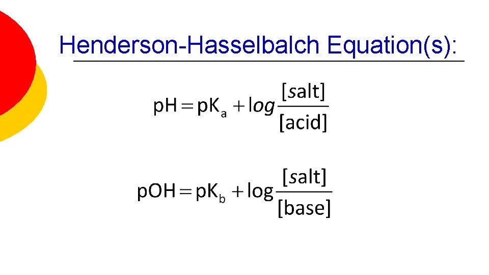 Henderson-Hasselbalch Equation(s): 