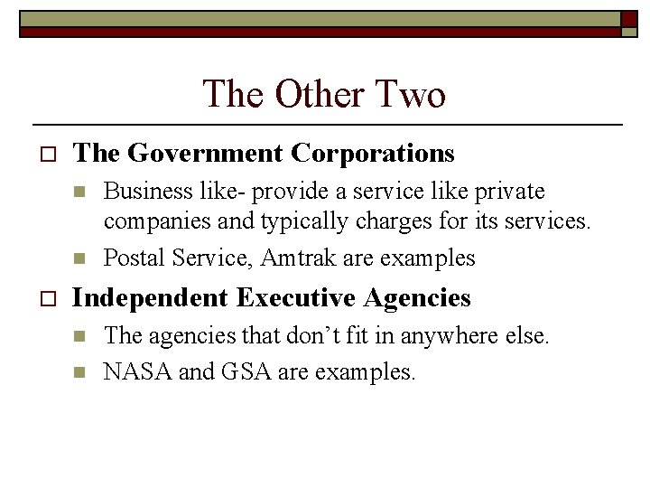 The Other Two o The Government Corporations n n o Business like- provide a