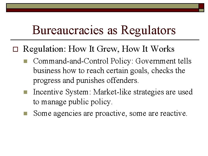 Bureaucracies as Regulators o Regulation: How It Grew, How It Works n n n