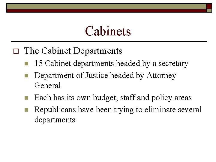 Cabinets o The Cabinet Departments n n 15 Cabinet departments headed by a secretary