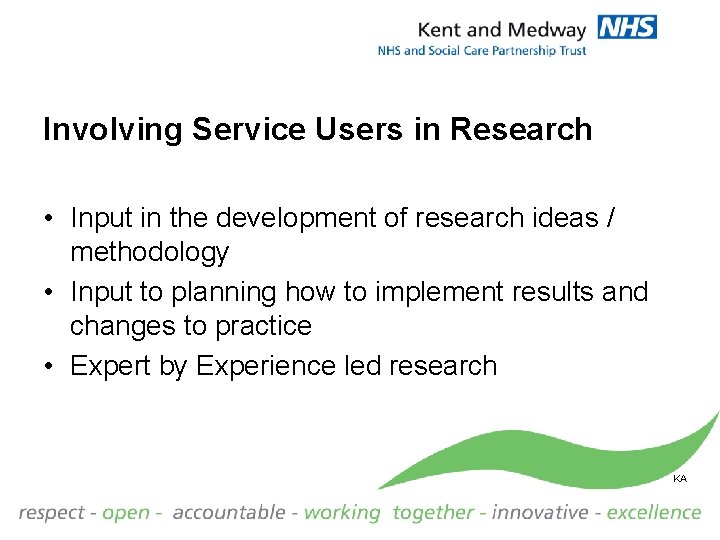 Involving Service Users in Research • Input in the development of research ideas /