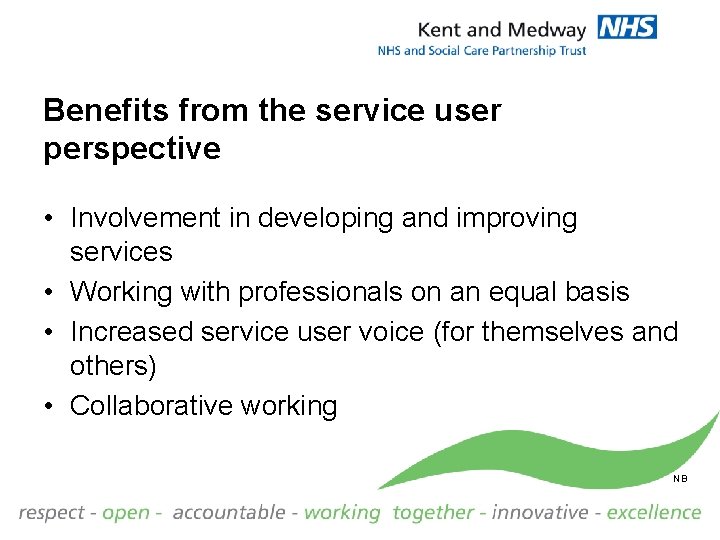 Benefits from the service user perspective • Involvement in developing and improving services •