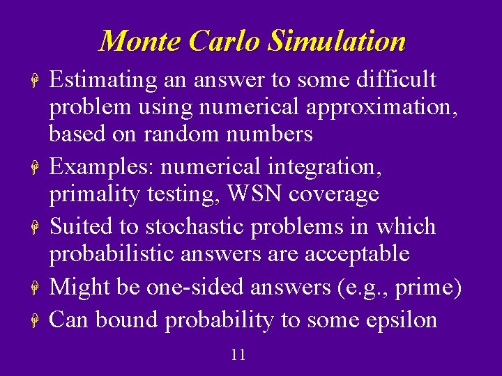 Monte Carlo Simulation H H H Estimating an answer to some difficult problem using Monte Carlo Simulation H H H Estimating an answer to some difficult problem using