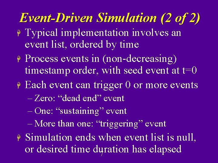 Event-Driven Simulation (2 of 2) H H H Typical implementation involves an event list, Event-Driven Simulation (2 of 2) H H H Typical implementation involves an event list,