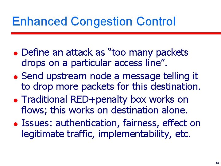 Enhanced Congestion Control l l Define an attack as “too many packets drops on