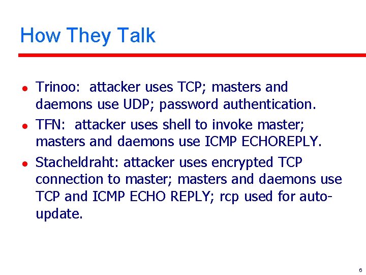 How They Talk l l l Trinoo: attacker uses TCP; masters and daemons use