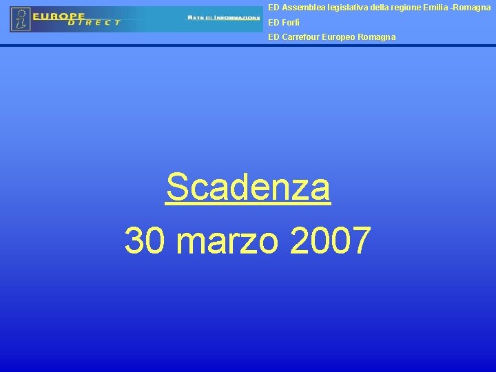 ED Assemblea legislativa della regione Emilia -Romagna ED Forlì ED Carrefour Europeo Romagna Scadenza