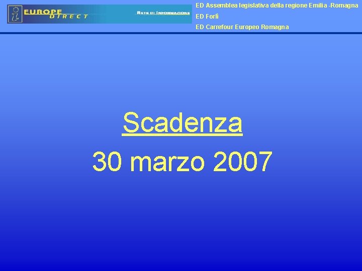 ED Assemblea legislativa della regione Emilia -Romagna ED Forlì ED Carrefour Europeo Romagna Scadenza