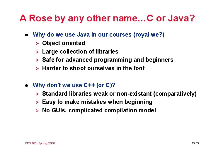A Rose by any other name…C or Java? l Why do we use Java A Rose by any other name…C or Java? l Why do we use Java