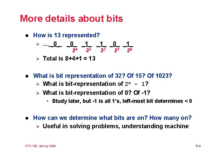 More details about bits l How is 13 represented? Ø … _0_ _1_ 24 More details about bits l How is 13 represented? Ø … _0_ _1_ 24