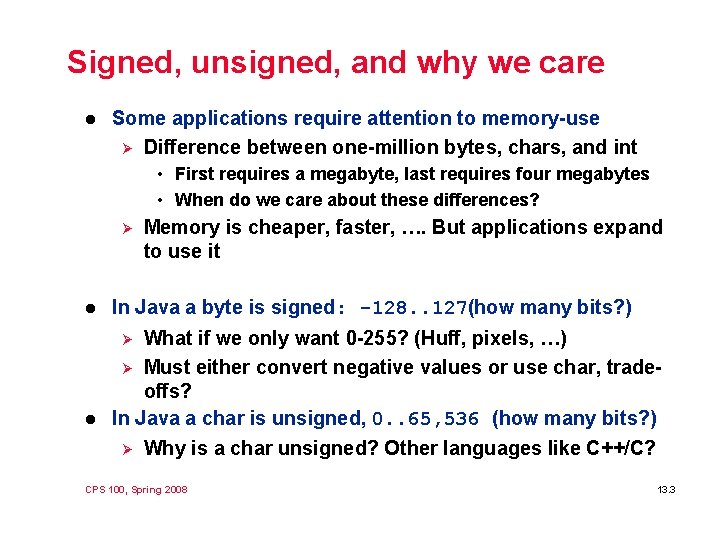 Signed, unsigned, and why we care l Some applications require attention to memory-use Ø Signed, unsigned, and why we care l Some applications require attention to memory-use Ø