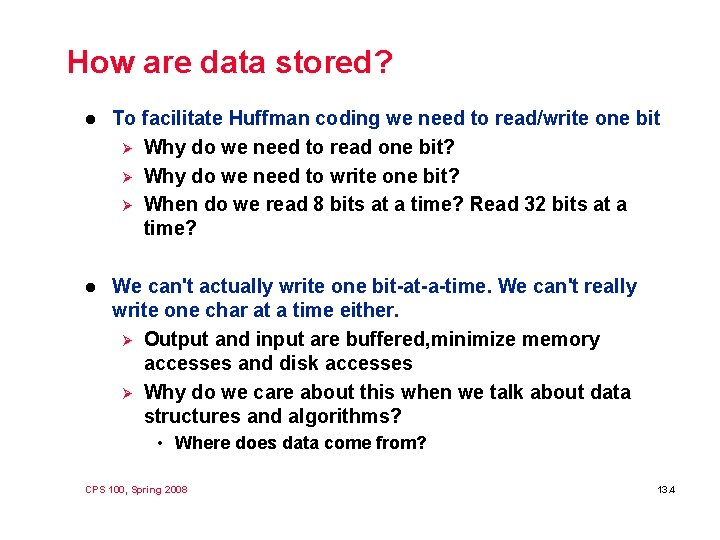 How are data stored? l To facilitate Huffman coding we need to read/write one How are data stored? l To facilitate Huffman coding we need to read/write one