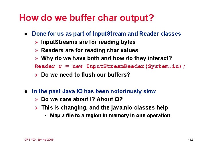 How do we buffer char output? l Done for us as part of Input. How do we buffer char output? l Done for us as part of Input.