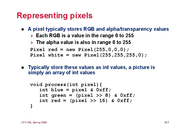 Representing pixels l A pixel typically stores RGB and alpha/transparency values Ø Each RGB Representing pixels l A pixel typically stores RGB and alpha/transparency values Ø Each RGB