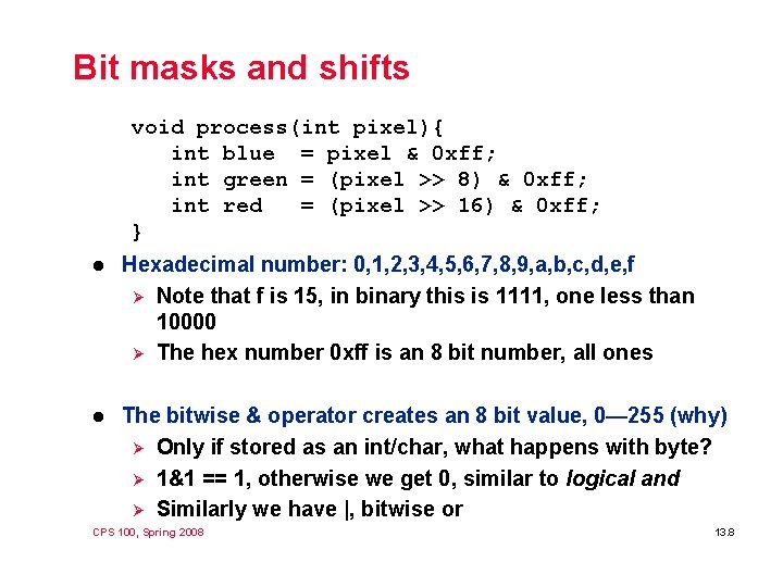 Bit masks and shifts void process(int pixel){ int blue = pixel & 0 xff; Bit masks and shifts void process(int pixel){ int blue = pixel & 0 xff;