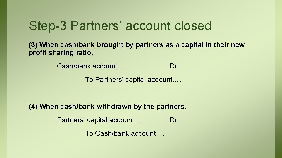 Step-3 Partners’ account closed (3) When cash/bank brought by partners as a capital in