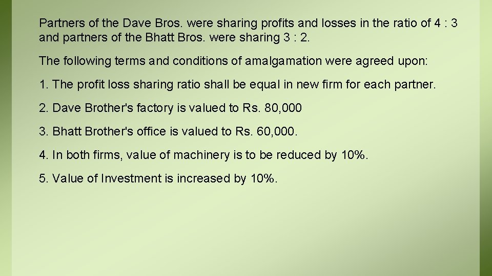 Partners of the Dave Bros. were sharing profits and losses in the ratio of