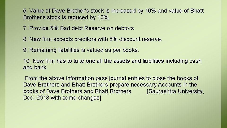 6. Value of Dave Brother's stock is increased by 10% and value of Bhatt