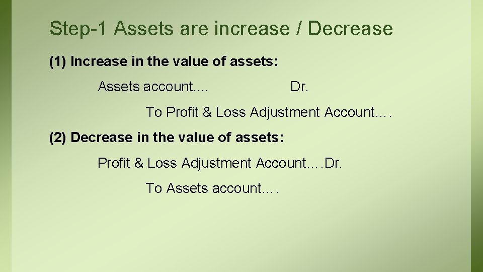 Step-1 Assets are increase / Decrease (1) Increase in the value of assets: Assets