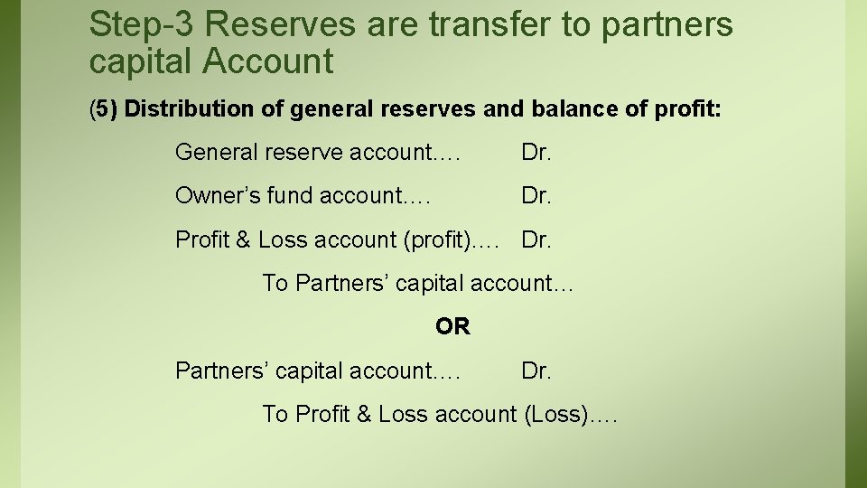 Step-3 Reserves are transfer to partners capital Account (5) Distribution of general reserves and