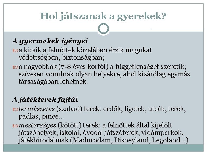 Hol játszanak a gyerekek? A gyermekek igényei a kicsik a felnőttek közelében érzik magukat