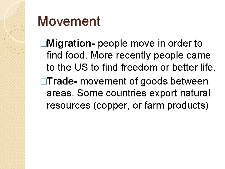 Movement �Migration- people move in order to find food. More recently people came to