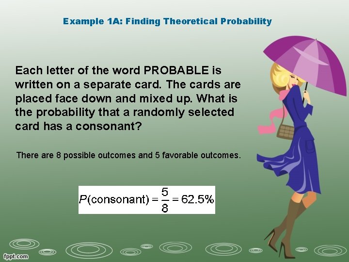 Example 1 A: Finding Theoretical Probability Each letter of the word PROBABLE is written