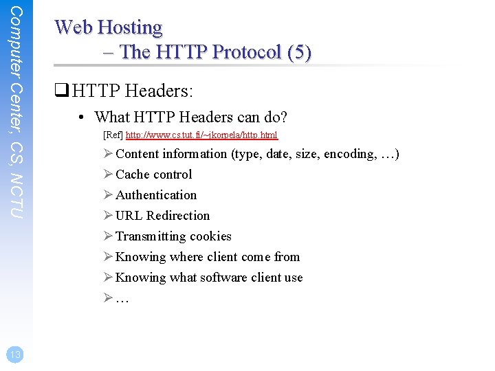 Computer Center, CS, NCTU 13 Web Hosting – The HTTP Protocol (5) q HTTP