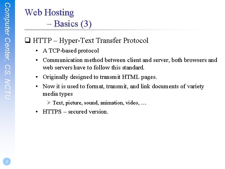 Computer Center, CS, NCTU Web Hosting – Basics (3) q HTTP – Hyper-Text Transfer