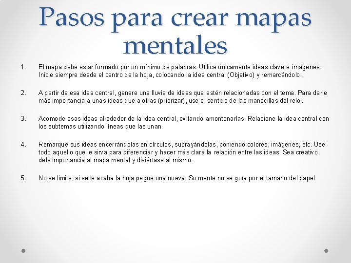 Pasos para crear mapas mentales 1. El mapa debe estar formado por un mínimo