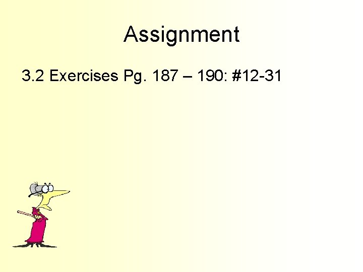 Assignment 3. 2 Exercises Pg. 187 – 190: #12 -31 