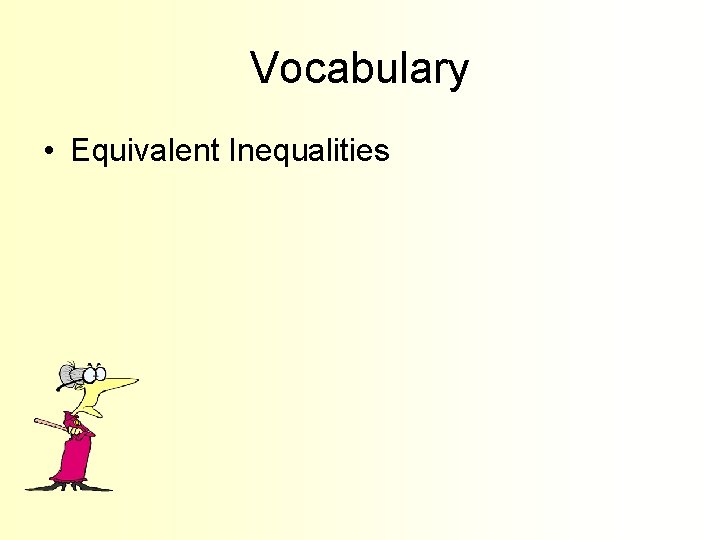 Vocabulary • Equivalent Inequalities 