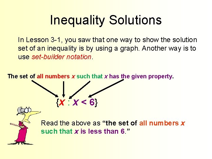 Inequality Solutions In Lesson 3 -1, you saw that one way to show the
