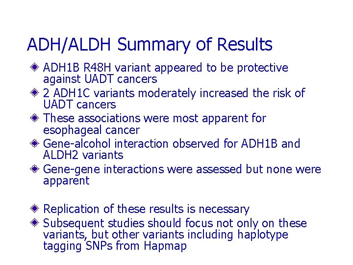 ADH/ALDH Summary of Results ADH 1 B R 48 H variant appeared to be