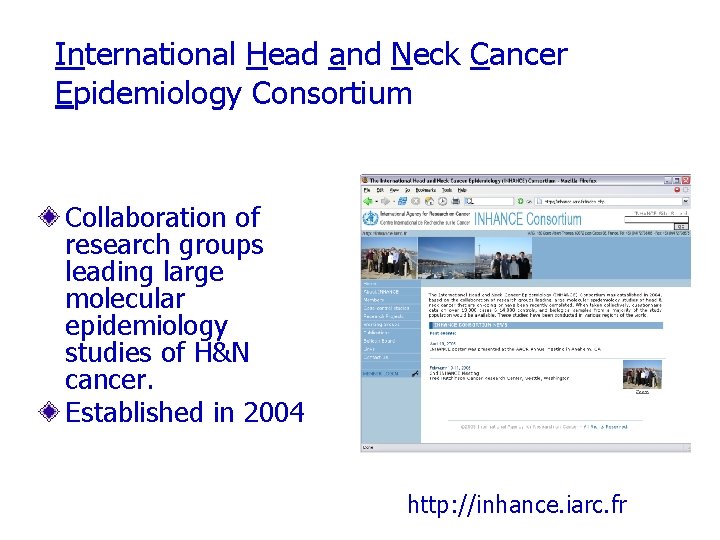 International Head and Neck Cancer Epidemiology Consortium Collaboration of research groups leading large molecular