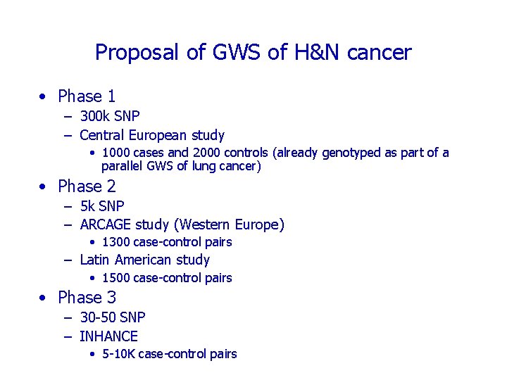 Proposal of GWS of H&N cancer • Phase 1 – 300 k SNP –